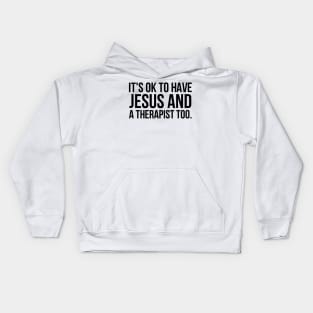 It's Ok To Have Jesus And A Therapist Too Kids Hoodie